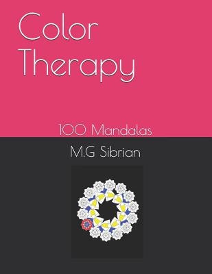 Color Therapy: 100 Mándalas by Sibrian, M. G.