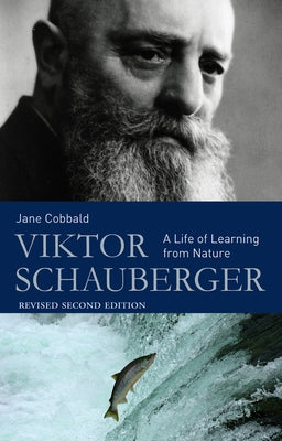 Viktor Schauberger: A Life of Learning from Nature by Cobbald, Jane