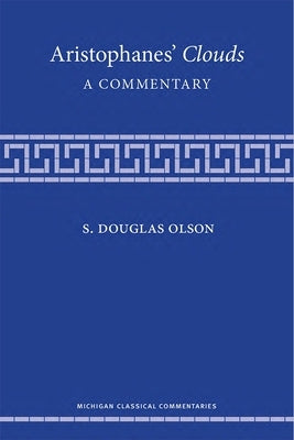 Aristophanes' Clouds: A Commentary by Olson, S. Douglas