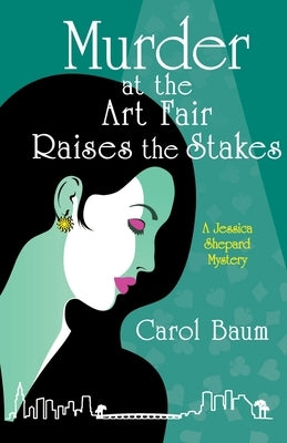 Murder at the Art Fair Raises the Stakes: A Jessica Shepard Mystery by Baum, Carol