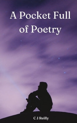 A Pocket Full of Poetry by Reilly, C. J.