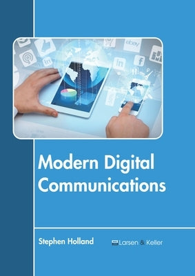 Modern Digital Communications by Holland, Stephen