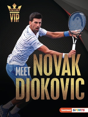 Meet Novak Djokovic: Tennis Superstar by Goldstein, Margaret J.