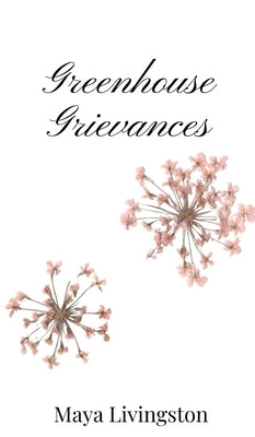 Greenhouse Grievances by Livingston, Maya