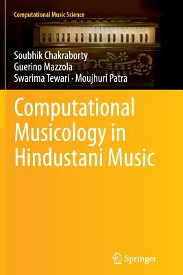 Computational Musicology in Hindustani Music by Chakraborty, Soubhik