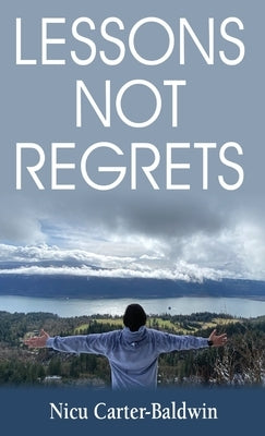 Lessons Not Regrets by Carter-Baldwin, Nicu