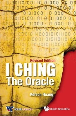 I Ching: The Oracle (Revised Edition) by Huang, Kerson
