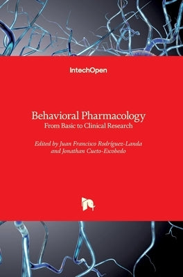 Behavioral Pharmacology: From Basic to Clinical Research by Rodríguez-Landa, Juan Francisco