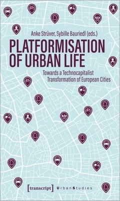 Platformization of Urban Life: Towards a Technocapitalist Transformation of European Cities by 