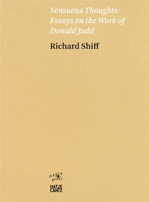 Sensuous Thoughts: Essays on the Work of Donald Judd by Judd, Donald