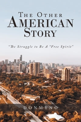 The Other American Story: "The Struggle to Be a "Free Spirit" by Donmyno