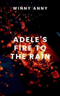 Adele's Fire to the Rain by Anny, Winny
