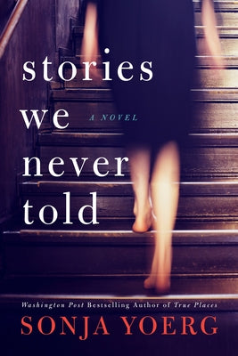 Stories We Never Told by Yoerg, Sonja