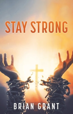 Stay Strong by Grant, Brian