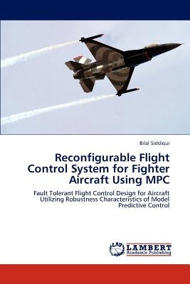 Reconfigurable Flight Control System for Fighter Aircraft Using MPC by Siddiqui, Bilal