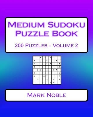 Medium Sudoku Puzzle Book Volume 2: Medium Sudoku Puzzles For Intermediate Players by Noble, Mark