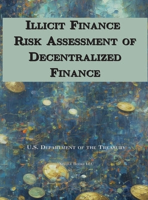 Illicit Finance Risk Assessment of Decentralized Finance by Department of Treasury