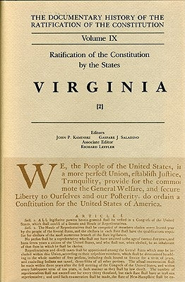 The Documentary History of the Ratification of the Constitution, Volume 9: Ratification of the Constitution by the States: Virginia, No. 2volume 9 by Kaminski, John P.