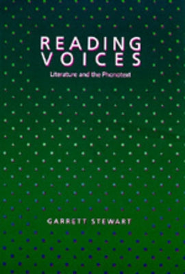 Reading Voices: Literature and the Phonotext by Stewart, Garrett