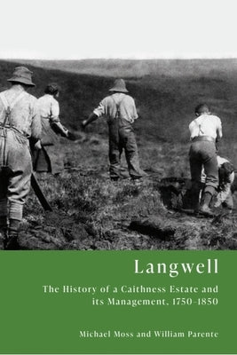 Langwell: The History of a Caithness Estate and Its Management, 1750-1850 by Moss, Michael