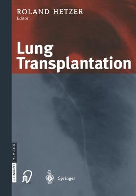 Lung Transplantation by Hetzer, R.