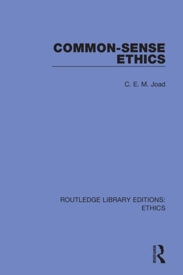 Common-Sense Ethics by Joad, C. E. M.