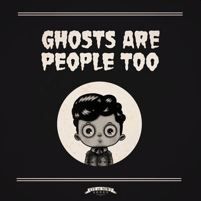 Ghosts Are People Too by Ricq, Peter