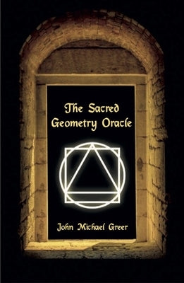 The Sacred Geometry Oracle: (Book Only) by Greer, John Michael