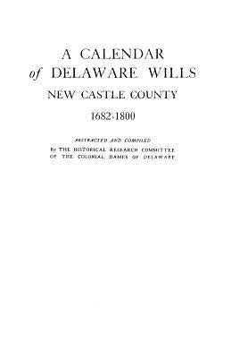 Calendar of Delaware Wills by Colonial Dames of Delaware
