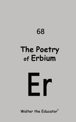 The Poetry of Erbium by Walter the Educator