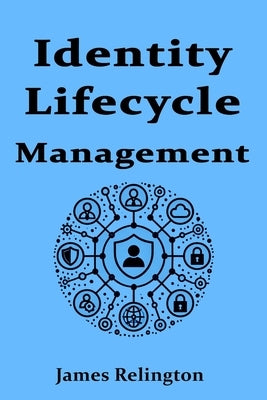 Identity Lifecycle Management by Relington, James