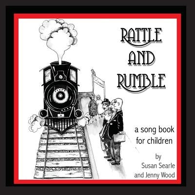 Rattle and Rumble: A creative music resource for children, teachers and parents by Searle, Susan D.