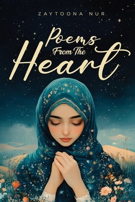 Poems from The Heart by Nur, Zaytoona