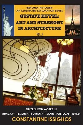 Gustave Eiffel: Art and Strength in Architecture: The Eiffel Illustrated Exploration Series by Issighos, Constantine