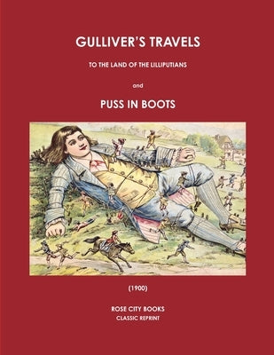 Gulliver's Travels to the Land of the Lilliputians and Puss in Boots (1900) by Rose City Books -. Classic Reprint