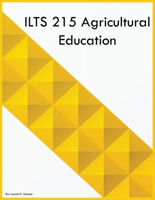 ILTS 215 Agricultural Education by Hoover, Laurel K.