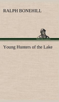 Young Hunters of the Lake by Bonehill, Ralph