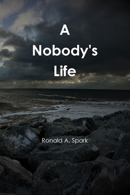 A Nobody's Life by Spark, Ronald