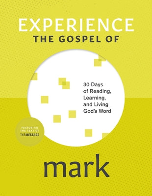 Experience the Gospel of Mark: 30 Days of Reading, Learning, and Living God's Word by Klenke, Andy