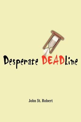Desperate Deadline by St Robert, John