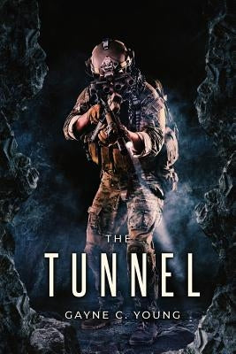 The Tunnel by Young, Gayne C.