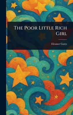 The Poor Little Rich Girl by Gates, Eleanor