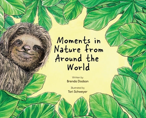 Moments in Nature From Around the World by Dodson, Brenda
