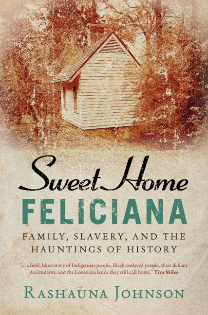 Sweet Home Feliciana by Johnson, Rashauna