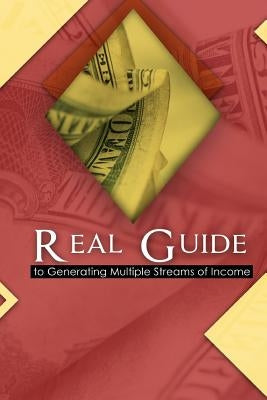 A Real Guide to Generating Multiple Streams of Income by Singh, Raj