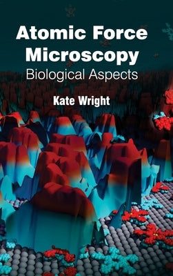 Atomic Force Microscopy: Biological Aspects by Wright, Kate