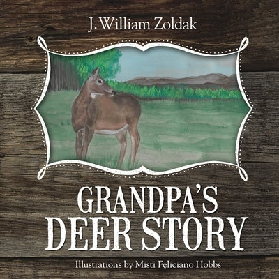 Grandpa's Deer Story by Zoldak, J. William