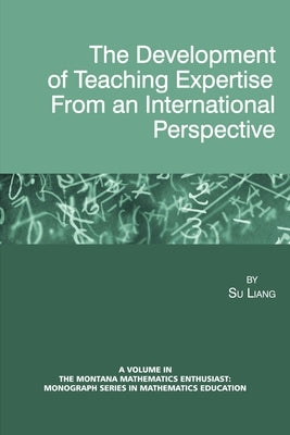 The Development of Teaching Expertise from an International Perspective by Liang, Su
