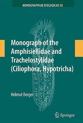 Monograph of the Amphisiellidae and Trachelostylidae (Ciliophora, Hypotricha) by Berger, Helmut