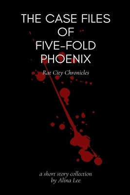 The Case Files of Five-Fold Phoenix by Lee, Alina